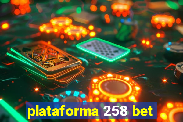 plataforma 258 bet